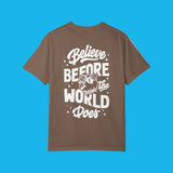 Believe Before The World Does' Tee