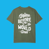 Believe Before The World Does' Tee